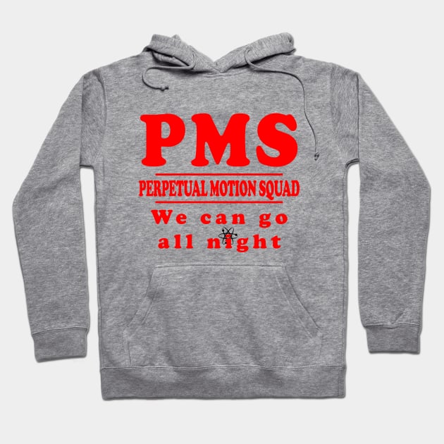 PMS - Perpetual Motion Squad Hoodie by JohnLucke